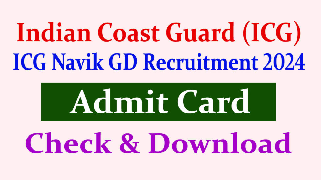 Coast Guard Navik GD Admit Card 2024